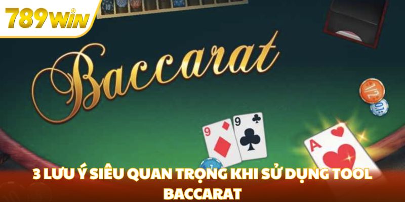 Tool Baccarat - Công Cụ Giúp Nâng Cao Khả Năng Dự Đoán 3 lưu ý siêu quan trọng khi sử dụng tool Baccarat