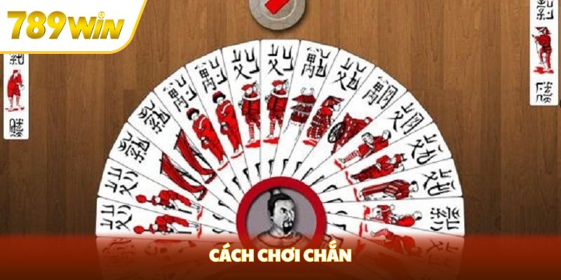 cách chơi chắn tại 789win