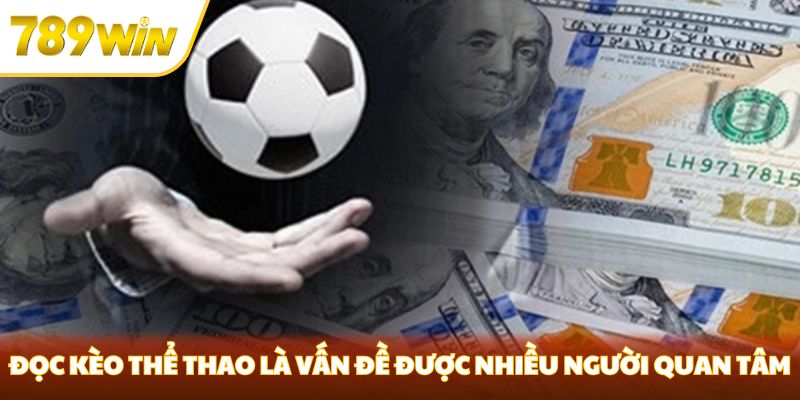 Đọc Kèo Thể Thao Tại 789WIN - Chiến Lược Và Mẹo Cá Cược Hiệu Quả Đọc kèo thể thao là vấn đề được nhiều người quan tâm