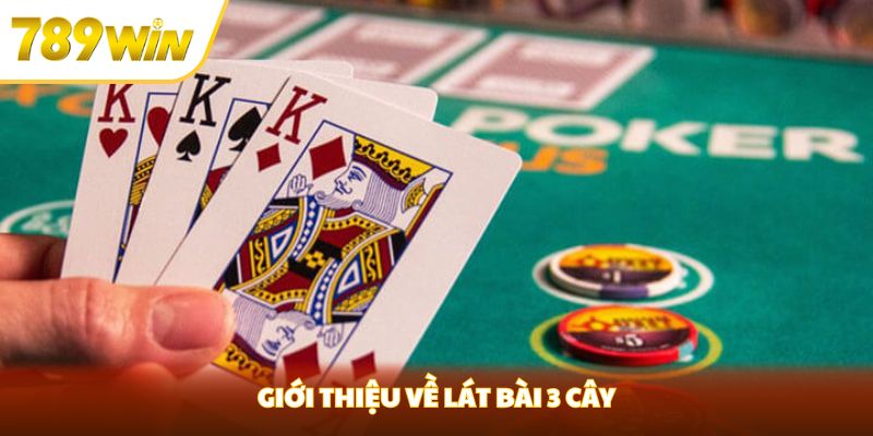 Lát Bài 3 Cây- Trải Nghiệm Thú Vị Cho Tất Cả Người Chơi Giới thiệu về lát bài 3 cây