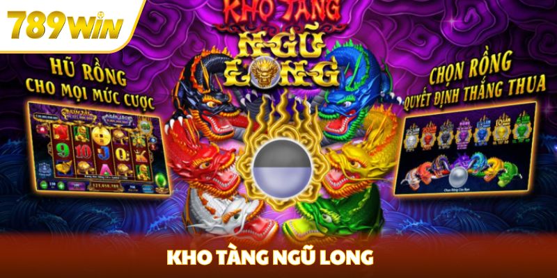 Kho tàng ngũ long 789win