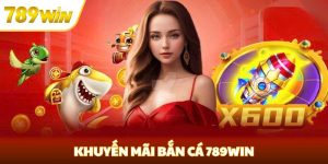 khuyến mãi bắn cá tại 789win