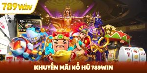 Khuyến Mãi Nổ Hũ 789win