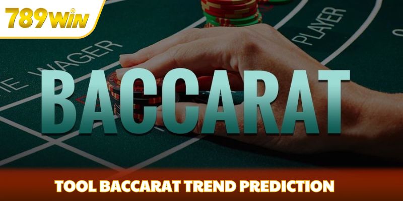 Tool Baccarat - Công Cụ Giúp Nâng Cao Khả Năng Dự Đoán Tool Baccarat Trend Prediction
