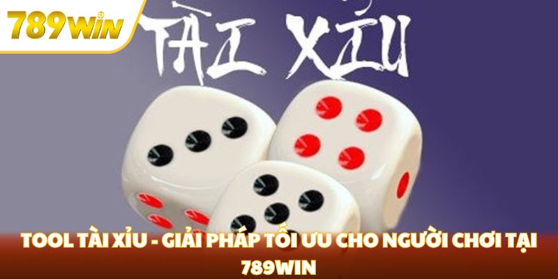 tool tài xỉu tại 789win
